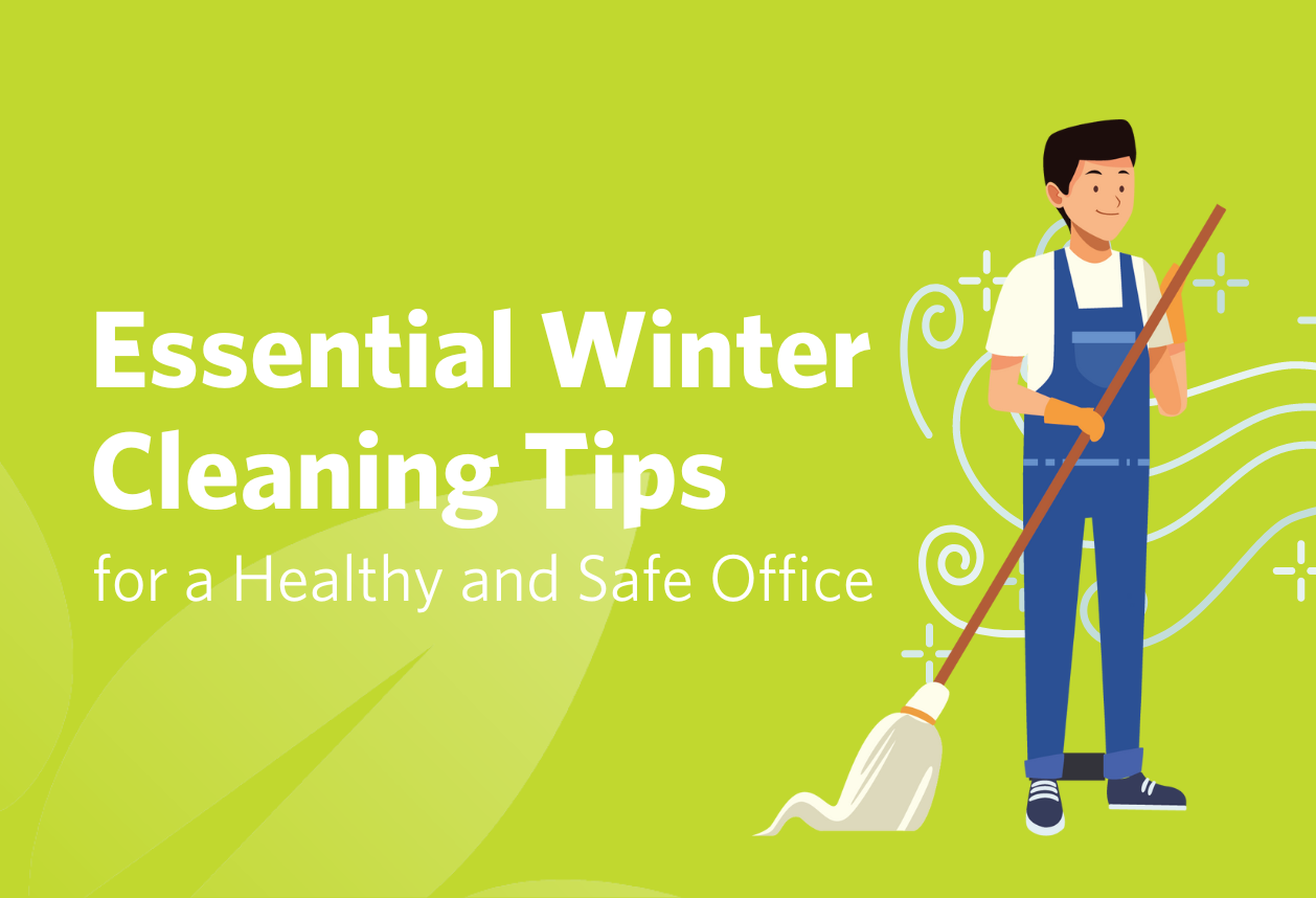 Essential winter cleaning tips for a healthy and safe office