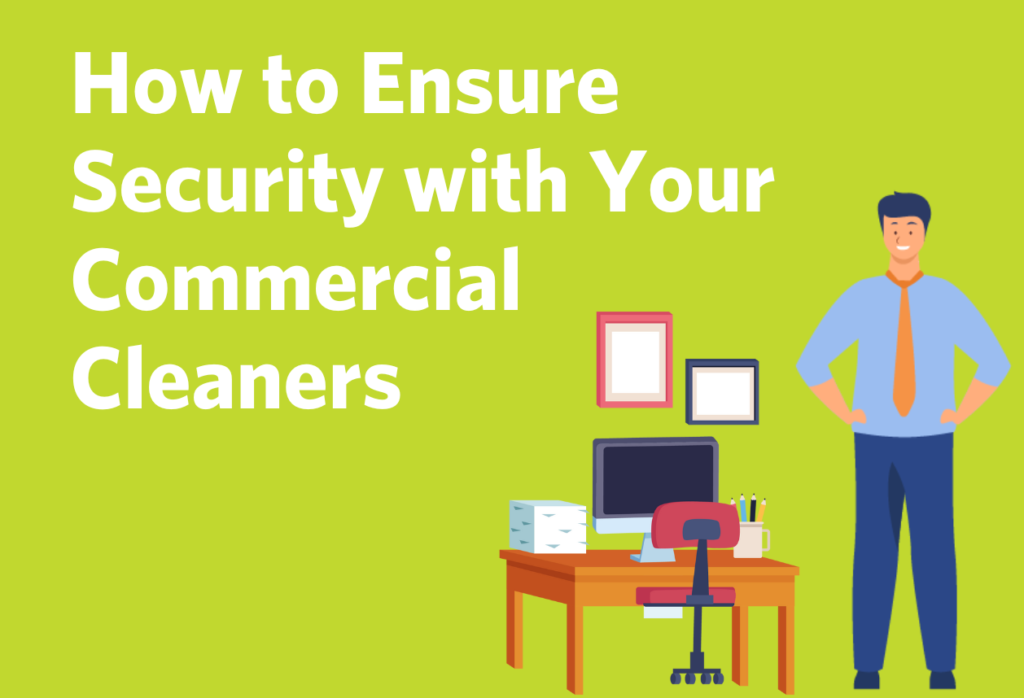 How to Ensure Security with Your Commercial Cleaners